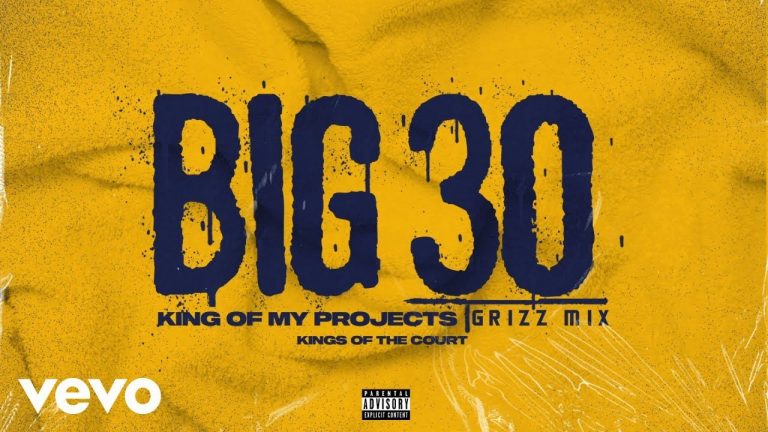 BIG30 – King Of My Projects (Grizz Mix/Audio)