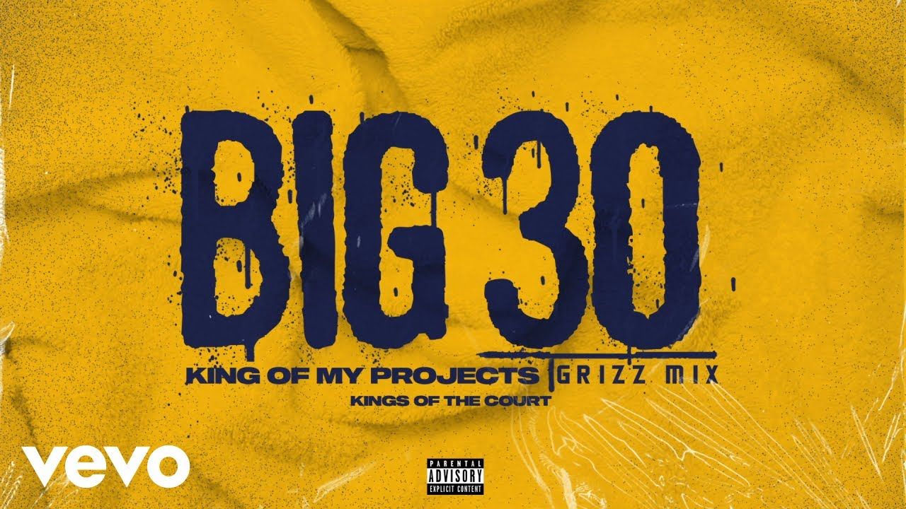 BIG30 – King Of My Projects (Grizz Mix/Audio)